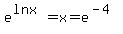 e%5E%28lnx%29+=+x+=+e%5E%28-4%29