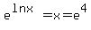 e%5E%28lnx%29+=+x+=+e%5E4
