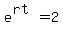 e%5E%28rt%29=2