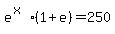 e%5E%28x%29%281%2Be%29+=+250