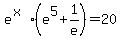 e%5E%28x%29%28e%5E5%2B1%2Fe%29=20