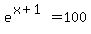 e%5E%28x%2B1%29+=+100