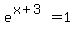 e%5E%28x%2B3%29=1