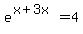 e%5E%28x%2B3x%29=4+