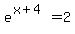 e%5E%28x%2B4%29=2