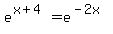 e%5E%28x%2B4%29=e%5E%28-2x%29