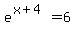 e%5E%28x%2B4%29+=+6