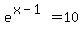 e%5E%28x-1%29=10
