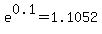 e%5E0.1+=+1.1052