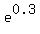 e%5E0.3