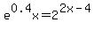 e%5E0.4x+=+2%5E%282x-4%29