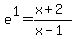 e%5E1+=+%28x%2B2%29%2F%28x-1%29
