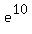 e%5E10