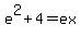 e%5E2%2B4=ex