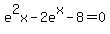 e%5E2x+-+2e%5Ex+-+8+=+0