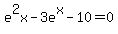 e%5E2x+-+3e%5Ex+-+10+=+0