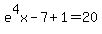e%5E4x-7+%2B+1=20+