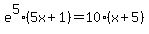 e%5E5%285x%2B1%29=10%28x%2B5%29