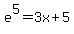 e%5E5++=+3x+%2B+5