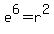 e%5E6=r%5E2