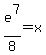 e%5E7%2F8=x