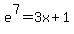 e%5E7=3x%2B1