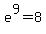 e%5E9+=+8