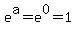 e%5Ea+=+e%5E0+=+1