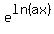 e%5Eln%28ax%29