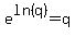 e%5Eln%28q%29+=+q