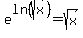 e%5Eln%28sqrt%28x%29%29+=+sqrt%28x%29