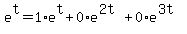 e%5Et=1%2Ae%5Et%2B0%2Ae%5E%282t%29%2B0%2Ae%5E%283t%29