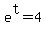 e%5Et+=+4