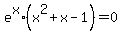 e%5Ex%2A%28x%5E2+%2B+x+-+1%29+=+0