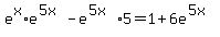 e%5Ex%2Ae%5E%285x%29-e%5E%285x%29%2A5=1%2B6e%5E%285x%29