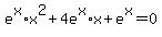 e%5Ex%2Ax%5E2+%2B+4e%5Ex%2Ax+%2Be%5Ex=+0
