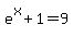 e%5Ex%2B1=9