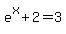 e%5Ex%2B2=3