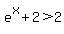 e%5Ex%2B2%3E2
