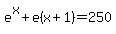 e%5Ex%2Be%28x%2B1%29+=+250