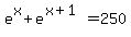 e%5Ex%2Be%5E%28x%2B1%29+=+250