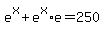 e%5Ex%2Be%5Ex%2Ae+=+250