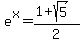 e%5Ex=%281%2Bsqrt%285%29%29%2F2