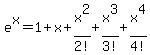 e%5Ex=1%2Bx%2Bx%5E2%2F2%21%2Bx%5E3%2F3%21%2Bx%5E4%2F4%21