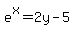 e%5Ex=2y-5