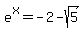 e%5Ex+=+-2+-+sqrt%285%29