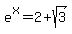 \"e%5Ex+=+2%2Bsqrt%283%29\"
