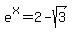 \"e%5Ex+=+2-sqrt%283%29\"