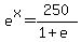 e%5Ex+=+250%2F%281%2Be%29