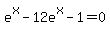 e%5Ex+-+12e%5Ex+-+1+=+0